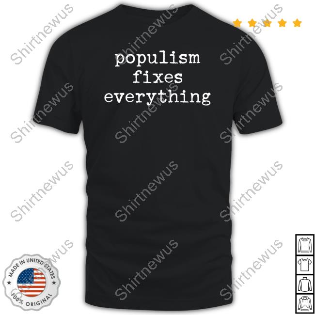 Official Vivafrei Merch Populism Fixes Everything T Shirts