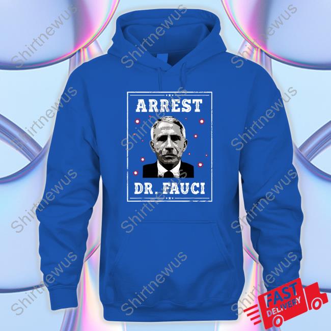 Arrest Dr.Fauci Tee Shirt CPAC Bannon’s Show