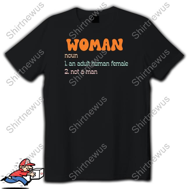 Woman Noun 1 An Adult Human Female 2 Not A Man Tee
