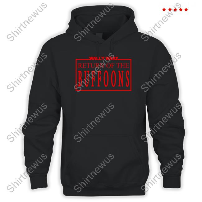 Official Lofe Merch Wally Wars Return Of The Buffoons Shirts