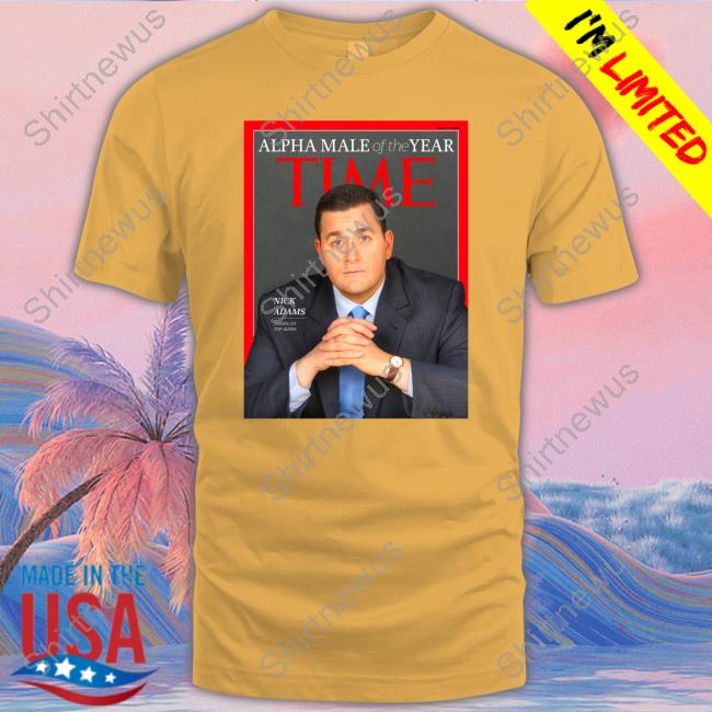 Nick Adams Alpha Male Of The Year Time Shirt