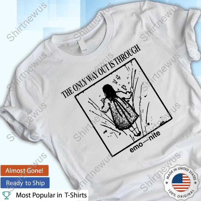 Emonite The Only Way Out Is Through Shirts