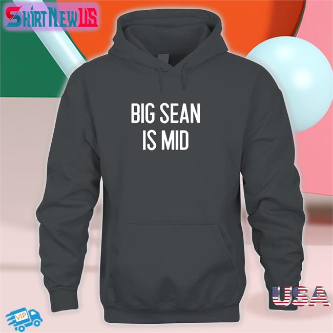 Big Sean Is Mid Shirt Barstool Sports Barstoolsports