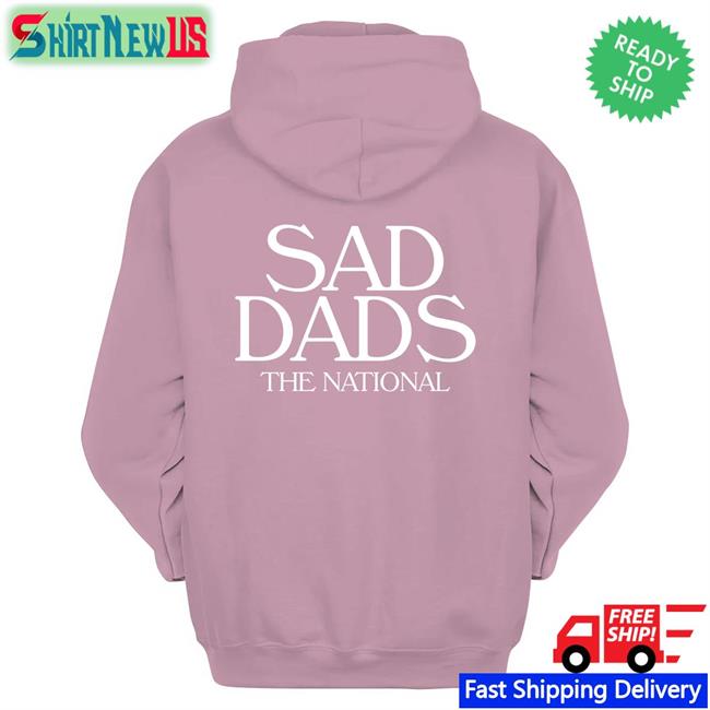 Sad Dads The National Shirts The National Bands