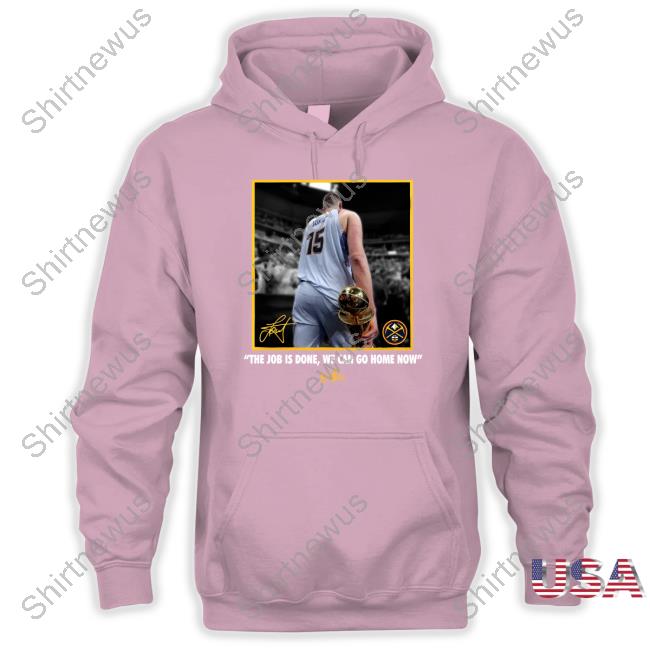 The Job Is Done, We Can Go Home Now T-Shirt