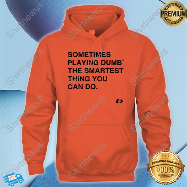 0xFoda Sometimes Playing Dumb The Smartest Thing You Can Do Cap Russdiemon 0xFoda Sometimes Playing Dumb The Smartest Thing You Can Do Hooded Sweatshirt Russdiemon
