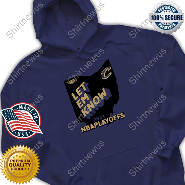 Let Em Know Ohio Hoodie Official Cleveland Cavaliers Team Let Em Know Ohio Shirts