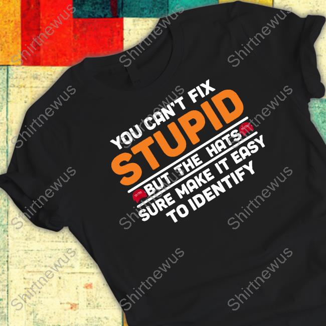 Emywinst You Can't Fix Stupid But The Hats Shirt Emily Winston