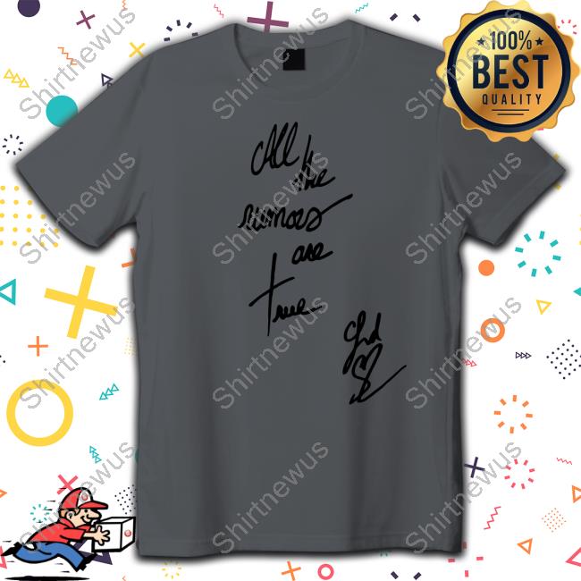 All The Rumors Are True T Shirt
