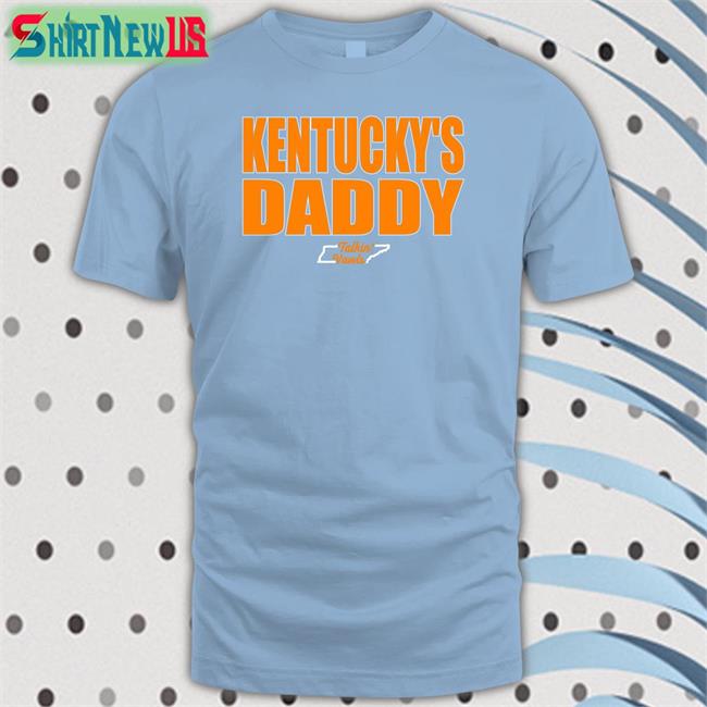 Talkin' Vawls Network Bonfire Shop Kentucky's Daddy Shirt