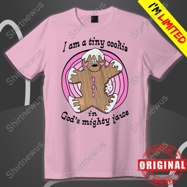 I'm A Tiny Cookie In God's Mighty Jaws Shirt Grey