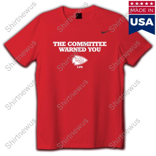 Kansas City Chiefs The Committee Warned You T-Shirt