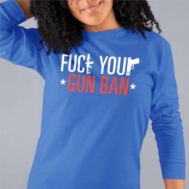 Fpc Firearms Policy Coalition Merch Fuck Your Gun Ban T Shirts