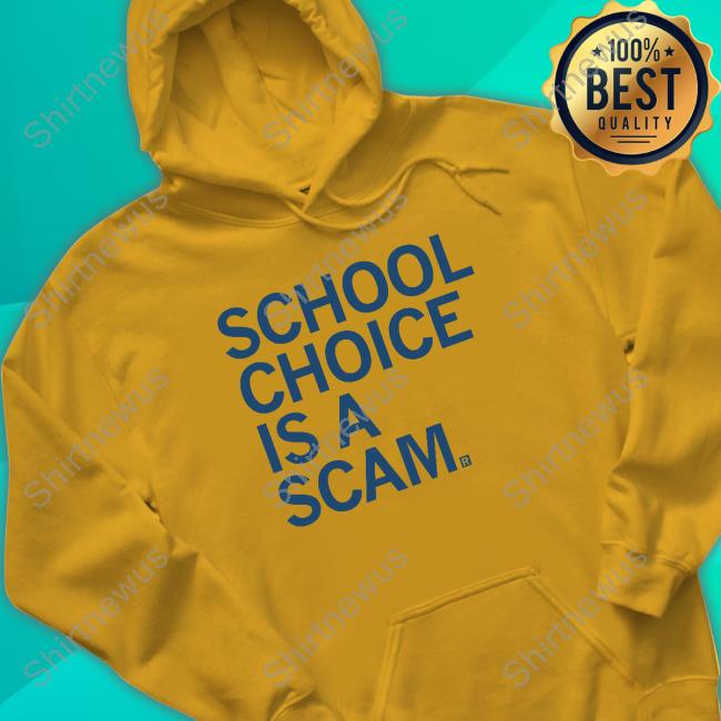 School Choice Is A Scam Long Sleeve T Shirt School Choice Is A Scam T Shirt