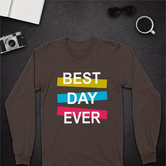 Best Day Ever T-Shirts