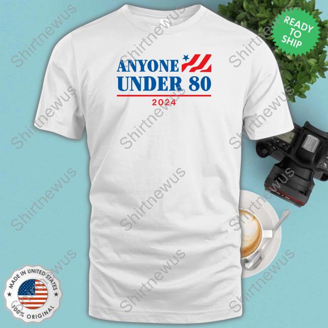 Official Shitheadsteve Merch Anyone Under 80 2024 T Shirt