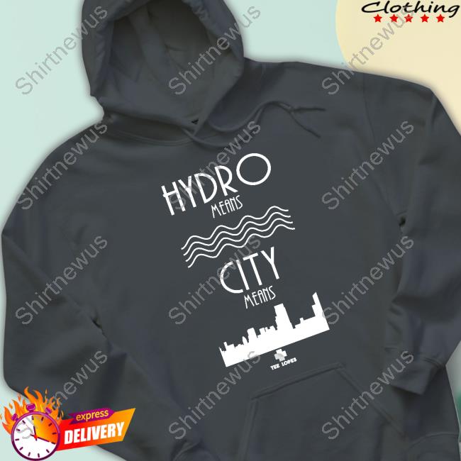 Tee Lopes Merch Hydro Means City Means Tee Hydro Means City Means Shirt Tee Lopes