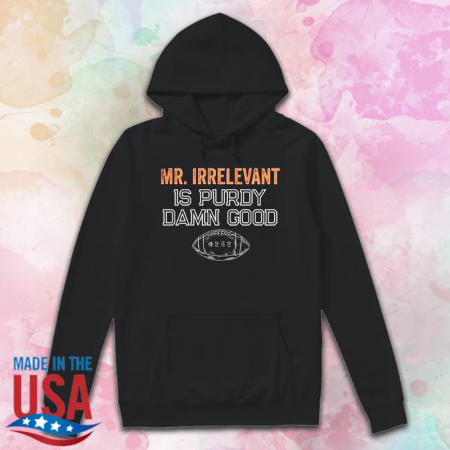 Mr Irrelevant is Purdy Damn Good 262 Long Sleeve Tee