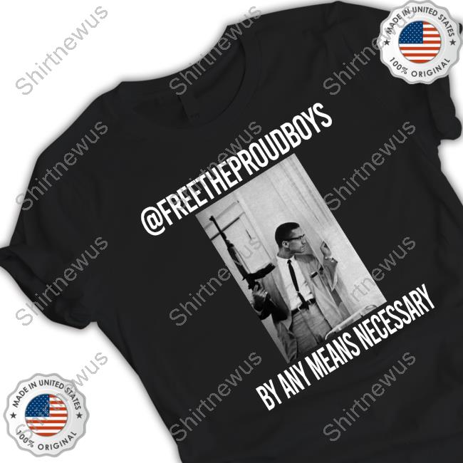 Official Free The Proud Boys By Any Means Necessary Tee