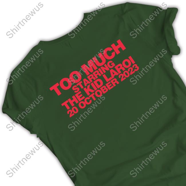 Too Much Starring The Kid Laroi T Shirt Too Much Starring The Kid Laroi Long Sleeve T Shirt