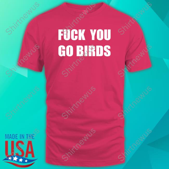 Official Nba Slime Fuck You Go Birds Shirts