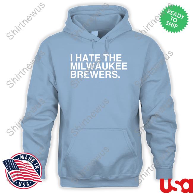 Official Obvious Shirts Merch I Hate The Milwaukee Brewers Hoodie