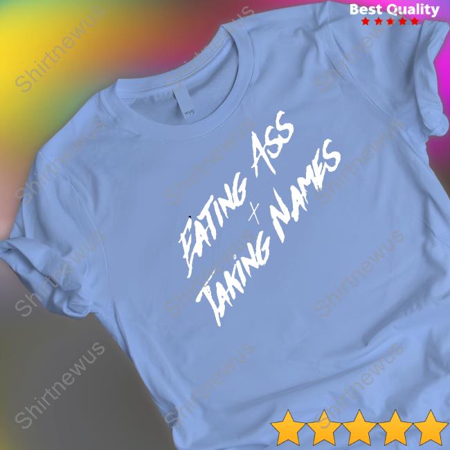 Eating Ass And Taking Names Tee