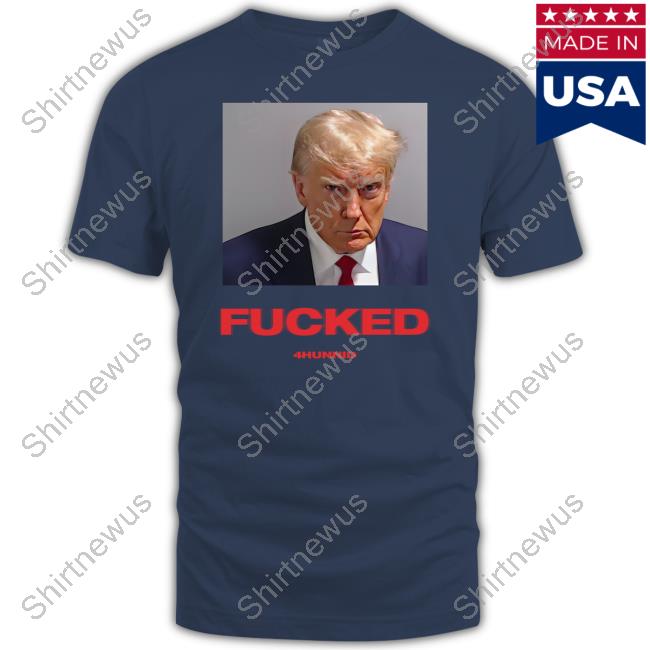 4Hunnid Merch FDT Trump Mugshot Fucked T-Shirt