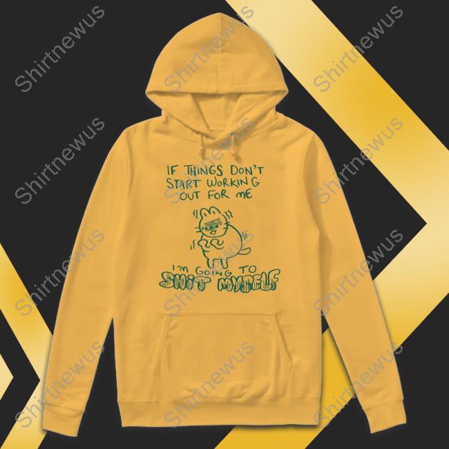 Official If Things Don't Start Working Out For Me I'm Going To Shit Myself T-Shirt