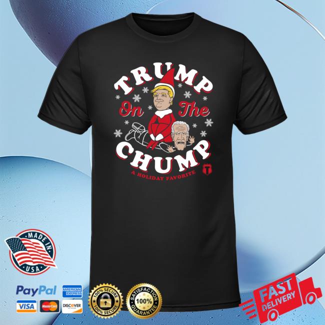 The Officer Tatum Store Trump On The Chump T-Shirt