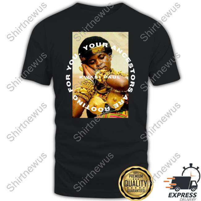 Official Your Ancestors Are Rooting For You Tee Shirt