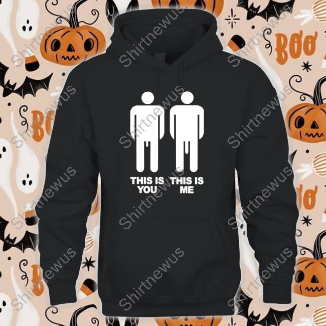 Official This Is You This Is Me Shirts
