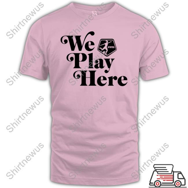 We Play Here NWSL Long Sleeve