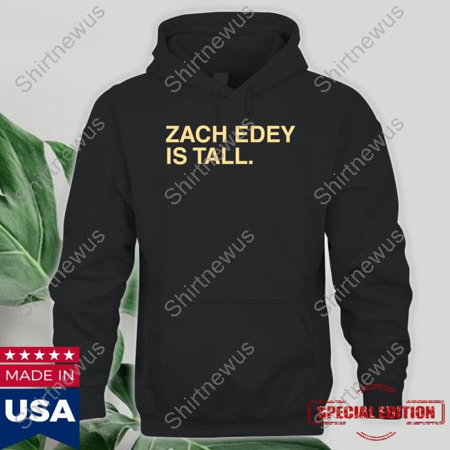 Zach Edey Is Tall Shirt