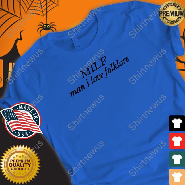 Official Milf Man I Love Folklore Shirt