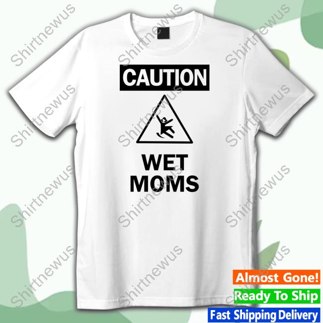 Caution Wet Moms White Sweatshirt