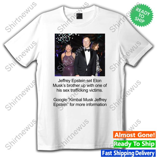 Jeffrey Epstein Set Elon Musk's Brother Up With One Of His Sex Trafficking Victims Tee Mrtoodamnchris