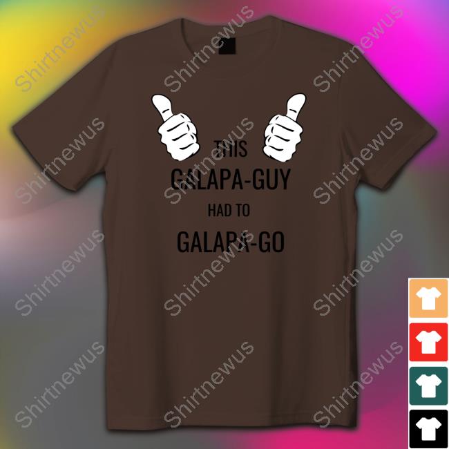 This Galapa Guy Had To Galapa Go Long Sleeve T-Shirt