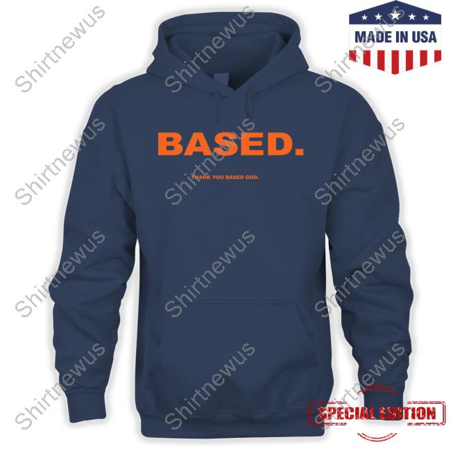 Based Thank You Based God Shirt Basedworld Merch Yellow Based Thank You Based God Sweatshirt Lil B The Basedgod