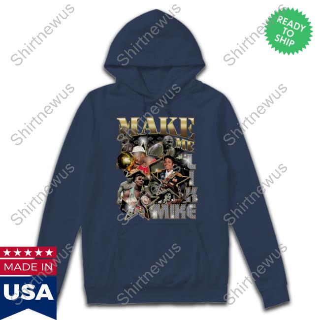 Make Me Like Mike Shirt