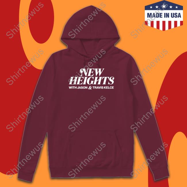New Heights Shirts With Jason & Travis Kelce