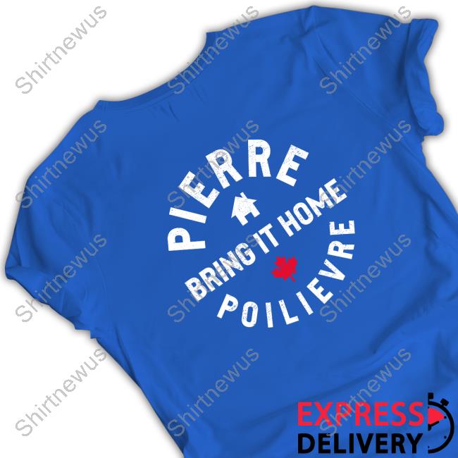 How Do You Like Them Apples T-Shirt Conservative Party Of Canada Pierre Poilievre Bring It Home How Do You Like Them Apples Shirt