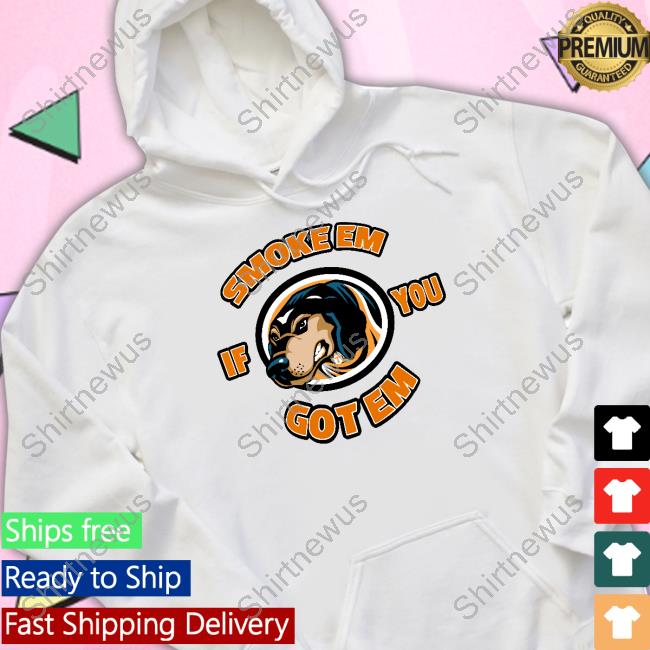 Official Smoke Em If You Got Em Shirt Smoke Em If You Got Em Shirt