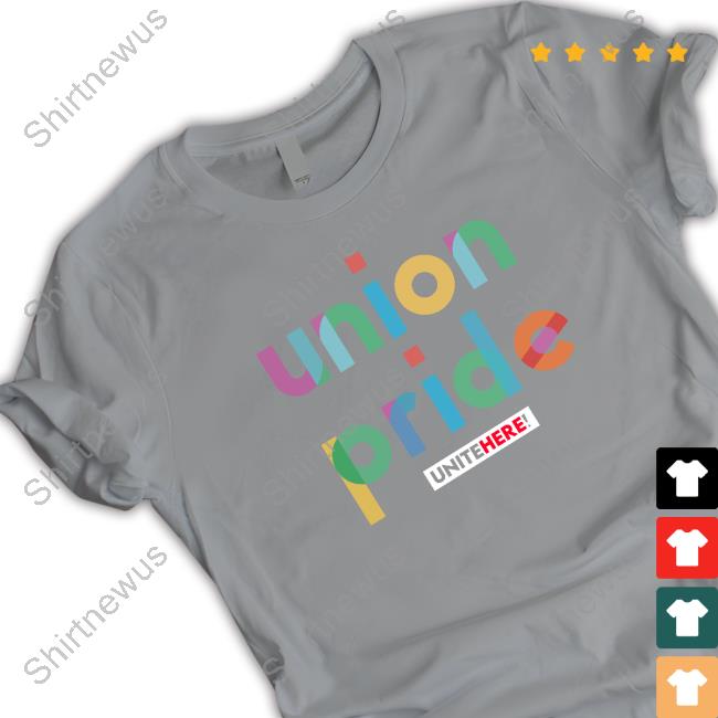 Official Unite Here Shop Union Pride Shirt