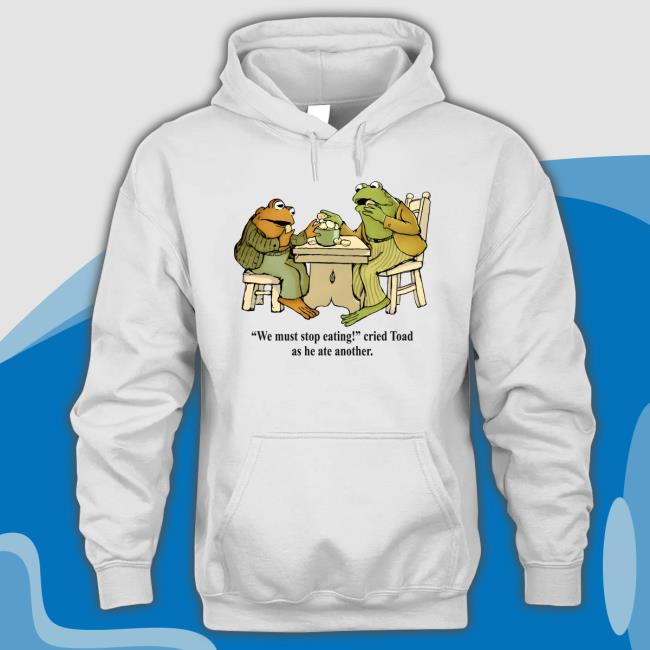 We Must Stop Eating Cried Toad As He Ate Another Long Sleeve Tee