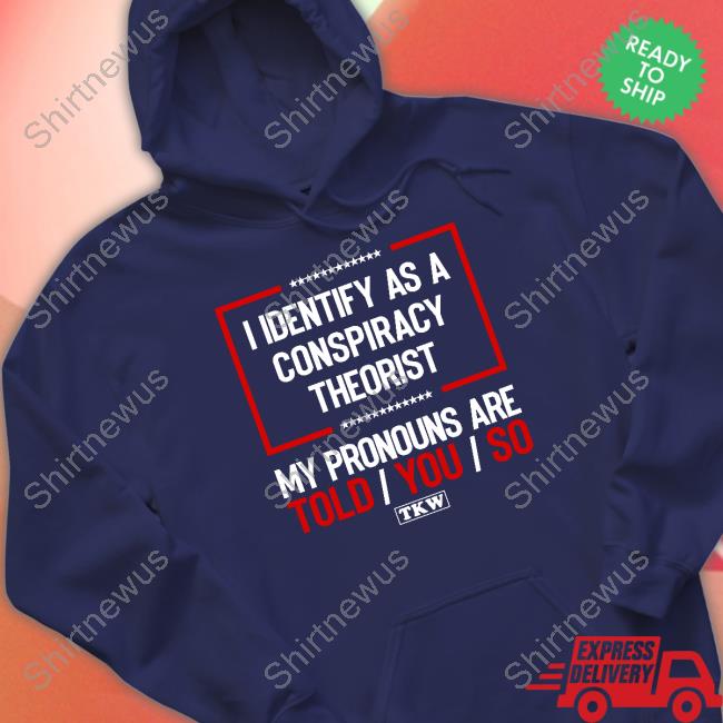 Terrence K Williams I Identify As A Conspiracy Theorist Shirt