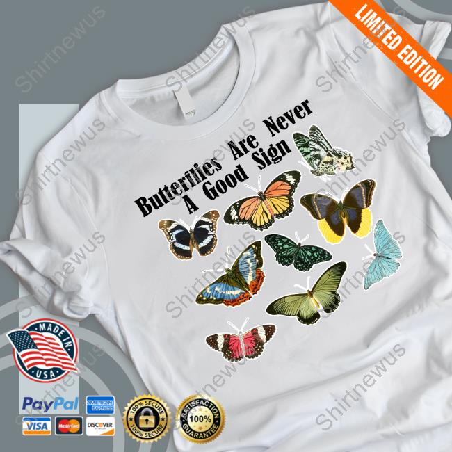 Leanna Firestone Butterfly Are Never A Good Sign Shirt
