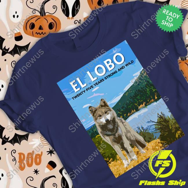 2023 El Lobo Twenty-Five Years Strong And Wild Long Sleeve T Shirt