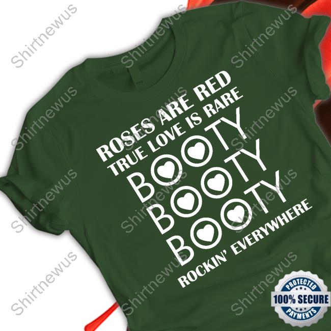 Roses Are Red True Love Is Rare Booty Rockin' Everywhere Long Sleeve T Shirt