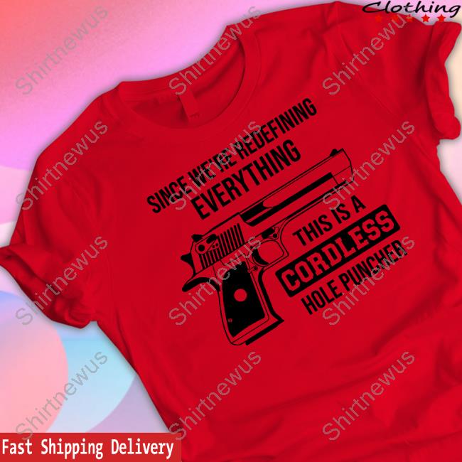 Clown World Store Official Since We're Redefining Everything, This Is A Cordless Hole Puncher T-Shirt